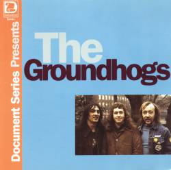 Groundhogs : Document Series Presents The Groundhogs